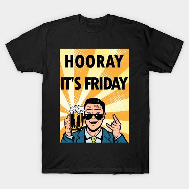 Hooray It's Friday T-Shirt by byfab